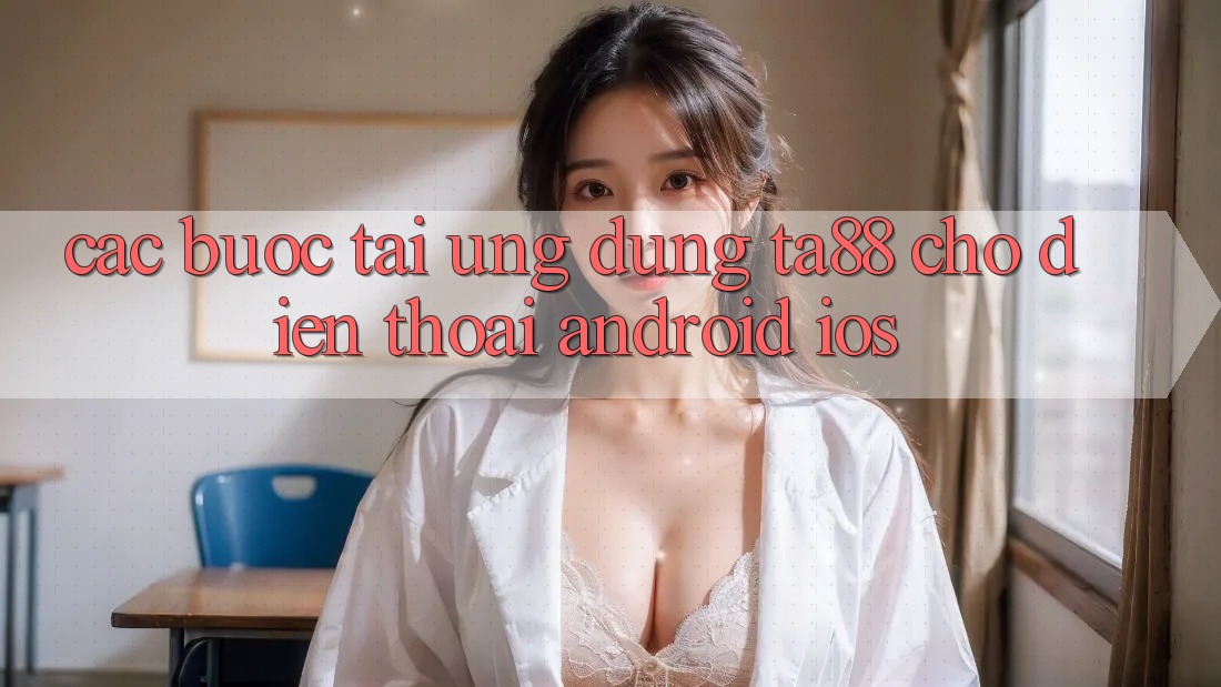 Các bước Tải Ứng dụng TA88 Cho Điện Thoại (Android & iOS) Các bước Tải Ứng dụng TA88 Cho Điện Thoại (Android & iOS)