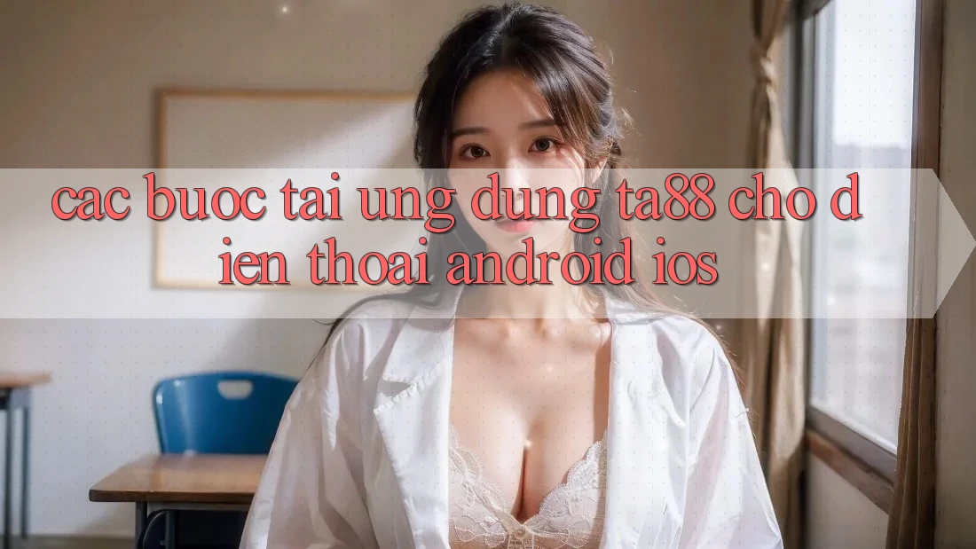 Các bước Tải Ứng dụng TA88 Cho Điện Thoại (Android & iOS) Các bước Tải Ứng dụng TA88 Cho Điện Thoại (Android & iOS)