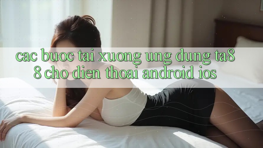 Các bước Tải xuống Ứng dụng TA88 Cho Điện Thoại (Android & iOS)