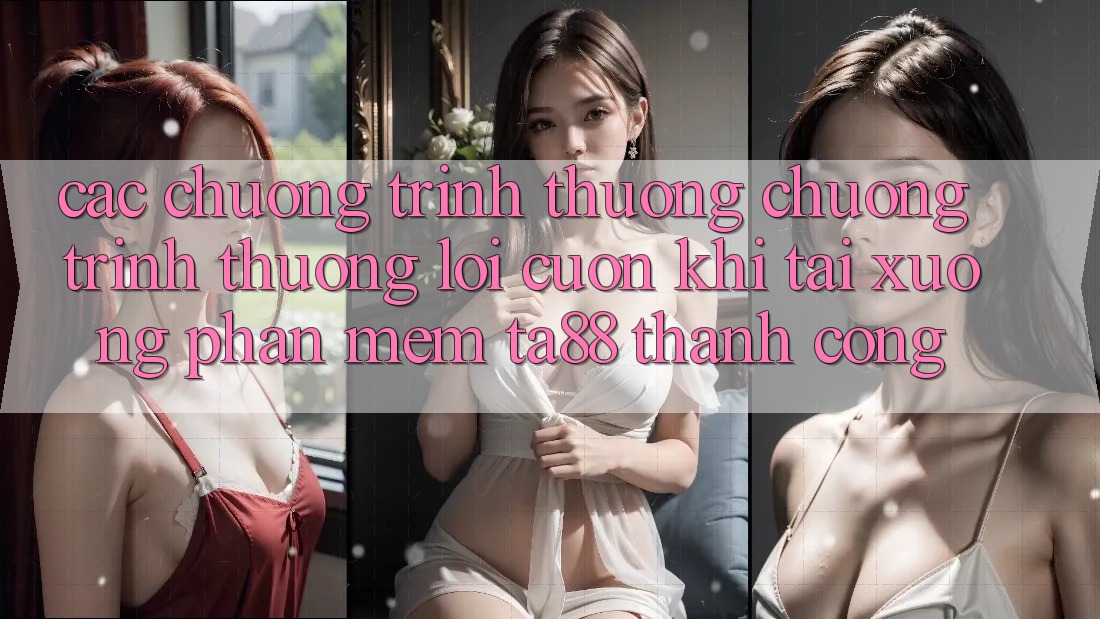 Các Chương trình thưởng Chương trình thưởng Lôi cuốn Khi Tải xuống Phần mềm TA88 Thành Công Các Chương trình thưởng Chương trình thưởng Lôi cuốn Khi Tải xuống Phần mềm TA88 Thành Công