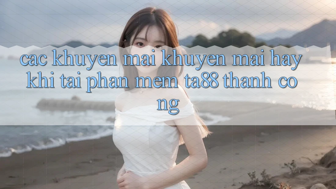 Các Khuyến mãi Khuyến Mãi Hay Khi Tải Phần mềm TA88 Thành Công Các Khuyến mãi Khuyến Mãi Hay Khi Tải Phần mềm TA88 Thành Công