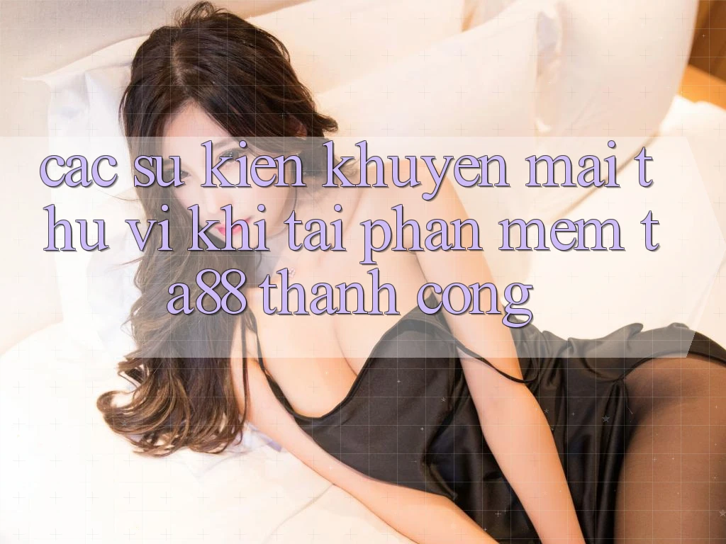 Các Sự Kiện Khuyến mãi Thú vị Khi Tải Phần mềm TA88 Thành Công