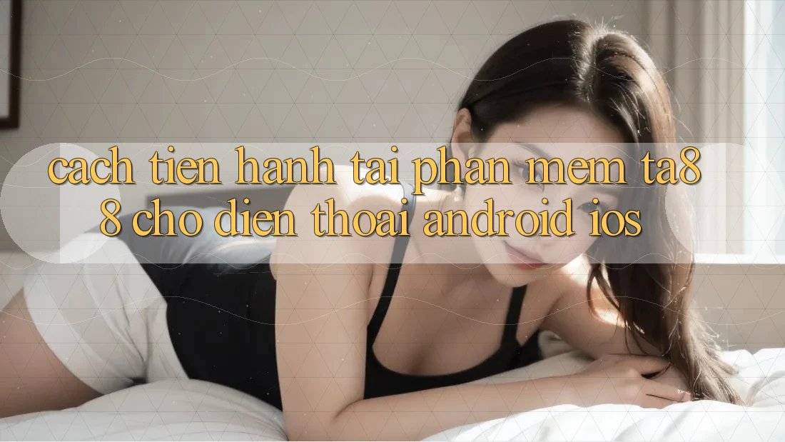 Cách tiến hành Tải Phần mềm TA88 Cho Điện Thoại (Android & iOS) Cách tiến hành Tải Phần mềm TA88 Cho Điện Thoại (Android & iOS)