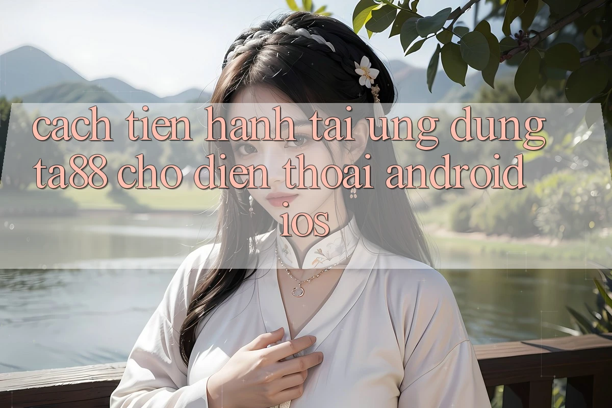 Cách tiến hành Tải Ứng dụng TA88 Cho Điện Thoại (Android & iOS) Cách tiến hành Tải Ứng dụng TA88 Cho Điện Thoại (Android & iOS)