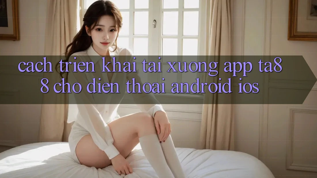 Cách triển khai Tải xuống App TA88 Cho Điện Thoại (Android & iOS) Cách triển khai Tải xuống App TA88 Cho Điện Thoại (Android & iOS)