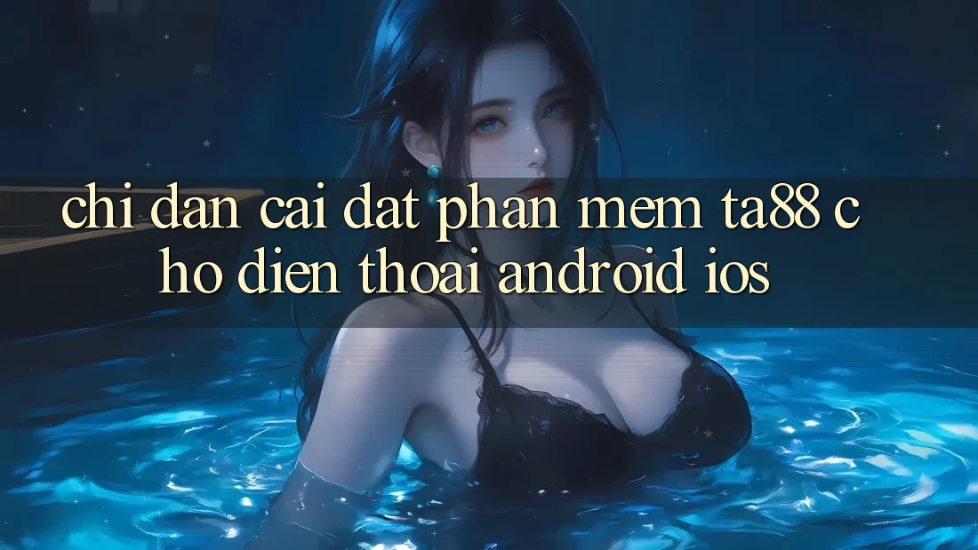 Chỉ dẫn Cài đặt Phần mềm TA88 Cho Điện Thoại (Android & iOS) Chỉ dẫn Cài đặt Phần mềm TA88 Cho Điện Thoại (Android & iOS)