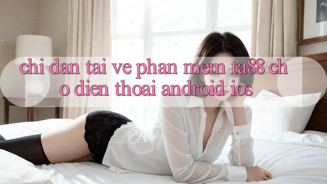 Chỉ dẫn Tải về Phần mềm TA88 Cho Điện Thoại (Android & iOS) Chỉ dẫn Tải về Phần mềm TA88 Cho Điện Thoại (Android & iOS)