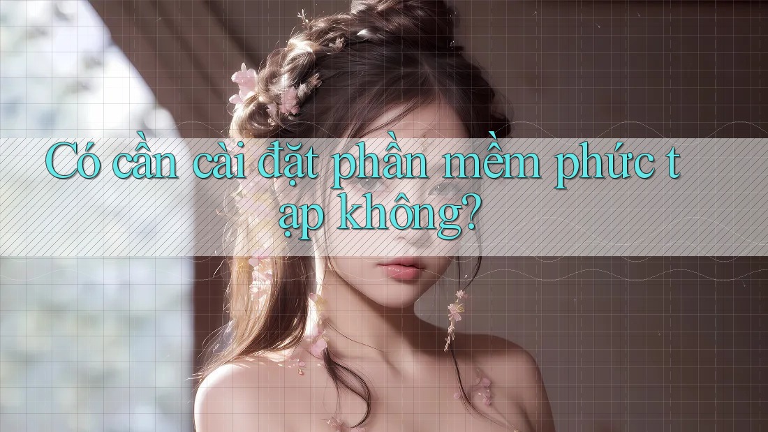 Có cần cài đặt phần mềm phức tạp không? Có cần cài đặt phần mềm phức tạp không?
