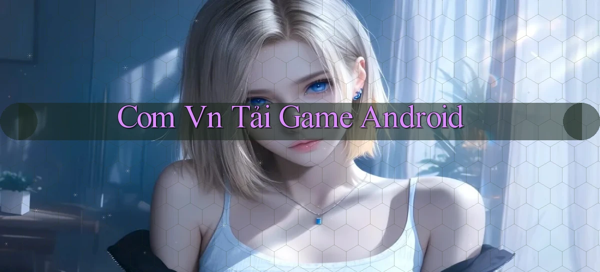 com vn Tải game Android