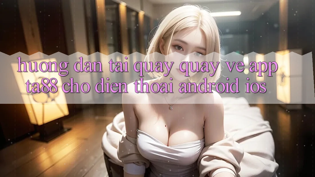 Hướng Dẫn Tải quay quay về App TA88 Cho Điện Thoại (Android & iOS) Hướng Dẫn Tải quay quay về App TA88 Cho Điện Thoại (Android & iOS)