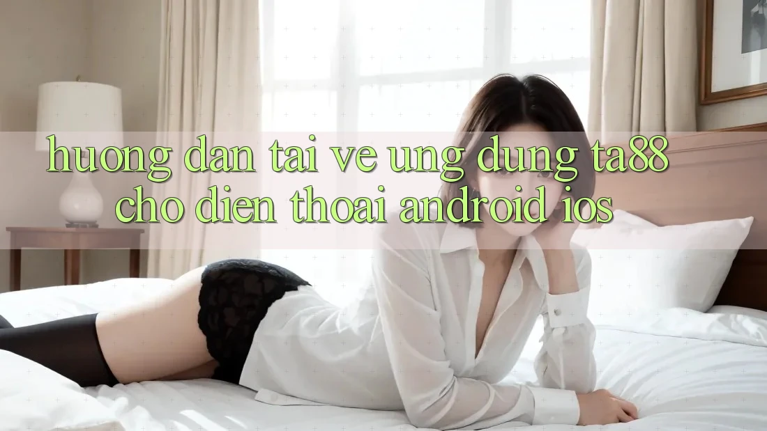 Hướng Dẫn Tải về Ứng dụng TA88 Cho Điện Thoại (Android & iOS) Hướng Dẫn Tải về Ứng dụng TA88 Cho Điện Thoại (Android & iOS)