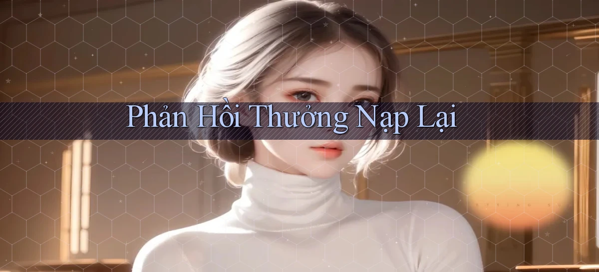 Phản hồi Thưởng nạp lại