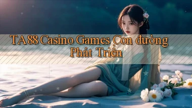 ta88  casino games con đường phát triển