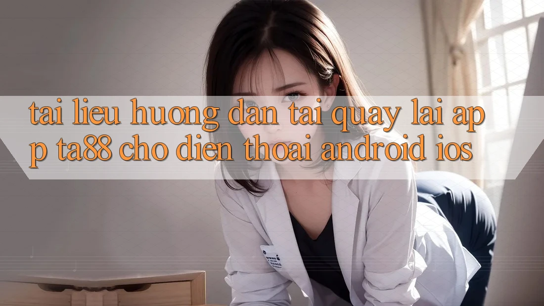 Tài liệu hướng dẫn Tải quay lại App TA88 Cho Điện Thoại (Android & iOS)