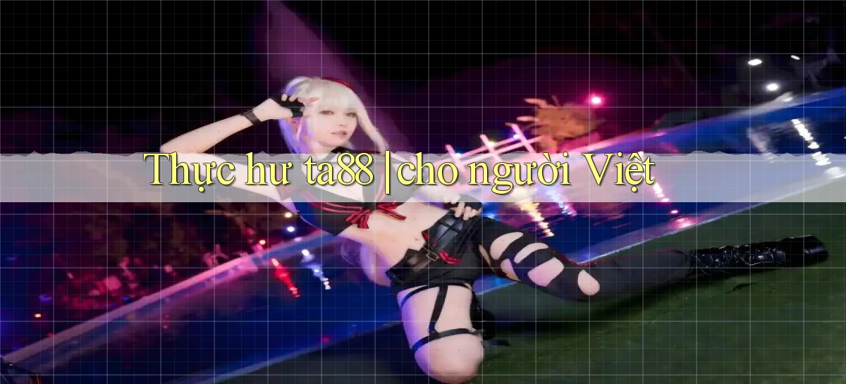 Thực hư ta88 cho người Việt