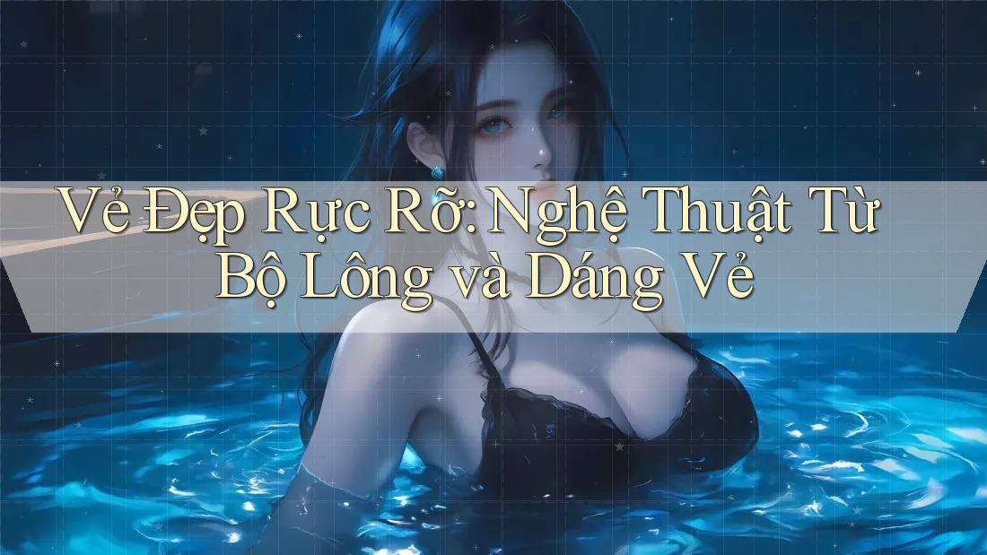 Vẻ Đẹp Rực Rỡ: Nghệ Thuật Từ Bộ Lông và Dáng Vẻ Vẻ Đẹp Rực Rỡ: Nghệ Thuật Từ Bộ Lông và Dáng Vẻ